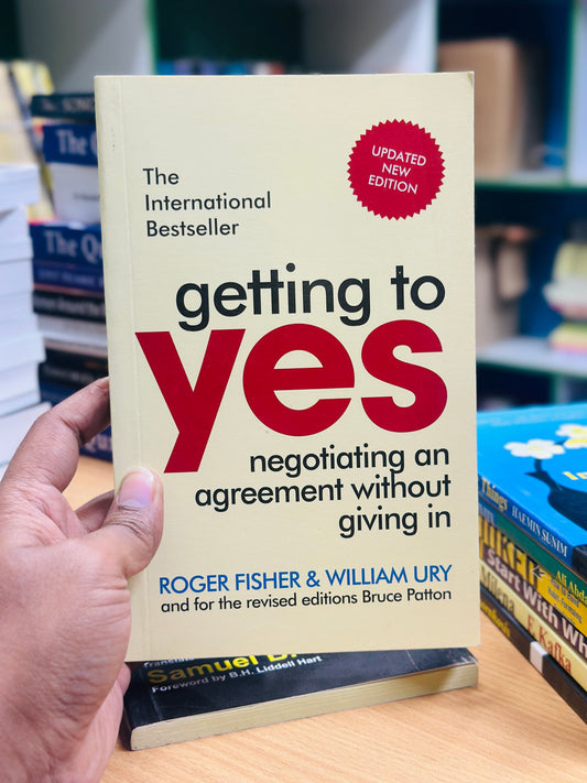 Getting to Yes: Negotiating Agreement Without Giving In Authors: Roger Fisher, William Ury, and Bruce Patton
