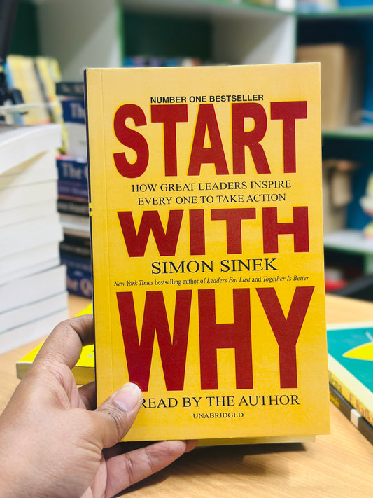 Start With Why: How Great Leaders Inspire Everyone to Take Action Author: Simon Sinek