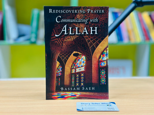 Communicating with Allah: Rediscovering Prayer (Salah) Paperback – by Bassam Saeh (Author)