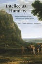 Intellectual Humility: An Introduction to the Philosophy and Science by Ian Church, Peter Samuelson