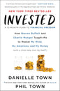 Invested: How Warren Buffett and Charlie Munger Taught Me to Master My Mind, My Emotions, and My Money (with a Little Help from My Dad) by Danielle Town, Phil Town