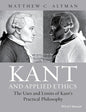 Kant and Applied Ethics: The Uses and Limits of Kant's Practical Philosophy Book by M. Altman