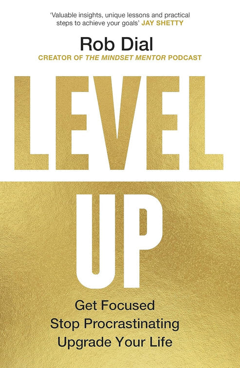 Level Up: How to Get Focused, Stop Procrastinating, and Upgrade Your Life Book by Rob Dial