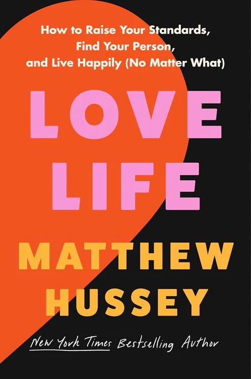 Love Life: How to Raise Your Standards, Find Your Person and Live Happily (no Matter What) Book by Matthew Hussey