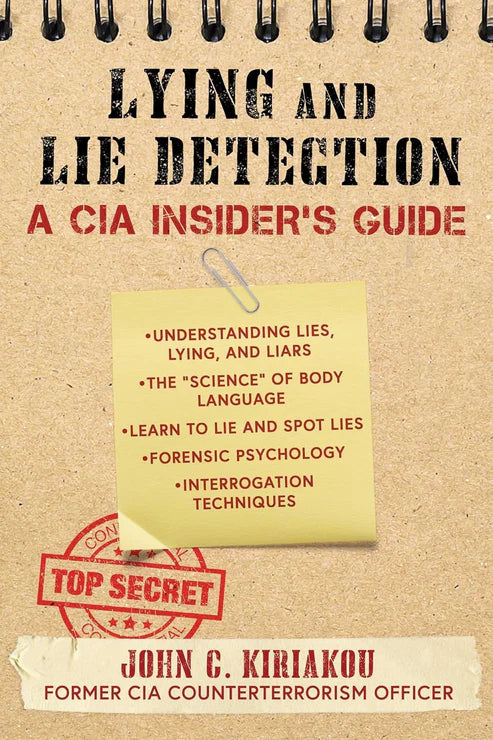 Lying and Lie Detection: A CIA Insider's Guide Book by John Kiriakou