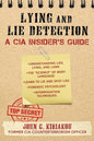Lying and Lie Detection: A CIA Insider's Guide Book by John Kiriakou