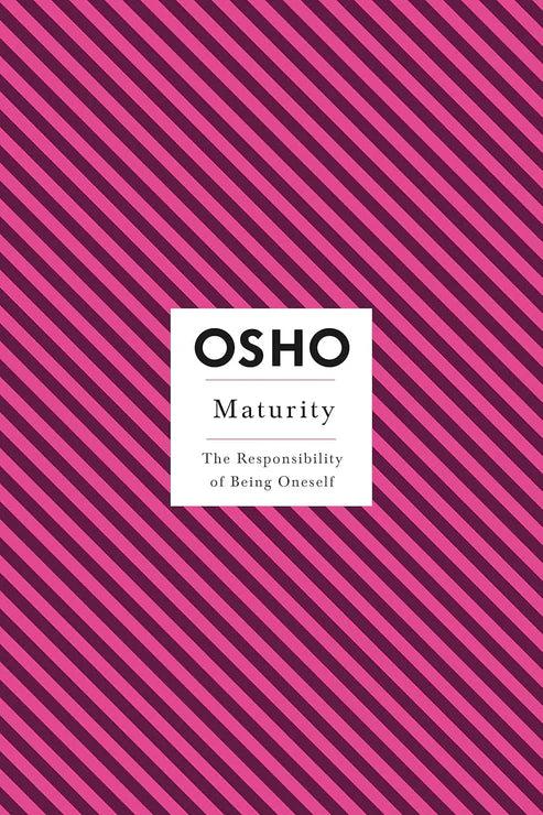Maturity: The Responsibility of Being Oneself Book by Osho