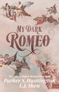 My Dark Romeo: An Enemies-To-Lovers Romance Book by L. J. Shen and Parker Huntington
