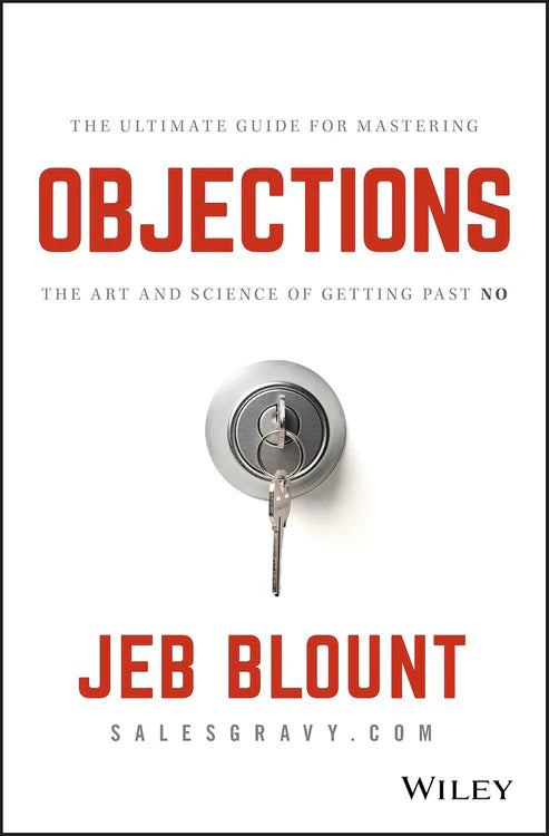Objections: The Ultimate Guide for Mastering The Art and Science of Getting Past No Book by Jeb Blount