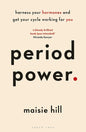 Period Power: Harness Your Hormones and Get Your Cycle Working For You Book by Maisie Hill
