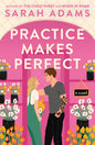 Practice Makes Perfect: A Novel Book by Sarah Adams