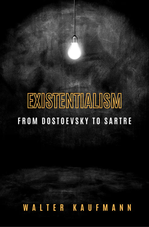 Existentialism from Dostoevsky to Sartre by Walter Kaufmann