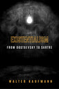Existentialism from Dostoevsky to Sartre by Walter Kaufmann