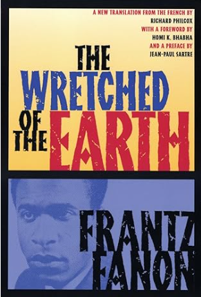 The Wretched of the Earth - by Frantz Fanon (Author), Richard Philcox (Translator), Jean-Paul Sartre (Preface), Homi K. Bhabha (Foreword) - premium paperback