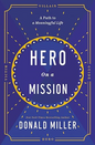 Hero on a Mission - by Donald Miller (Author) - premium paperback