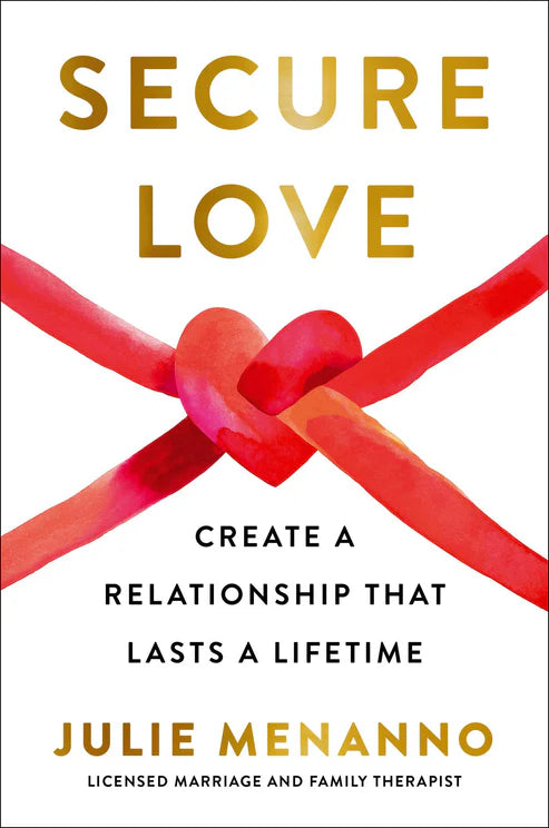 Secure Love: Create a Relationship That Lasts a Lifetime Book by Julie Menanno