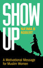 Show Up - A Motivational Message for Muslim Women by Na'ima B. Robert