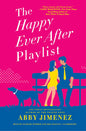 The Happy Ever After Playlist Book by Abby Jimenez
