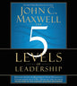 The 5 Levels Of Leadership : Proven Steps To Maximize Your Potential Book by John C. Maxwell