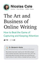 The Art and Business of Online Writing: How to Beat the Game of Capturing and Keeping Attention Book by Nicolas Cole