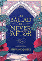 The Ballad of Never After ( UK Edition ) Book by Stephanie Garber