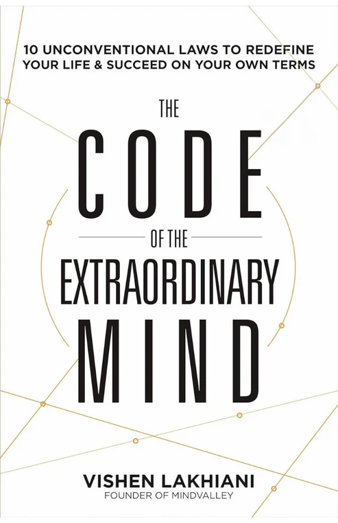 The Code of the Extraordinary Mind: 10 Unconventional Laws to Redefine Your Life and Succeed On Your Own Terms Book by Vishen Lakhiani