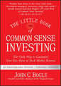 The Little Book of Common Sense Investing: The Only Way to Guarantee Your Fair Share of Stock Market Returns (Little Books, Big Profits) by John C. Bogle