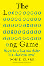 The Long Game: How to Be a Long-Term Thinker in a Short-Term World Book by Dorie Clark