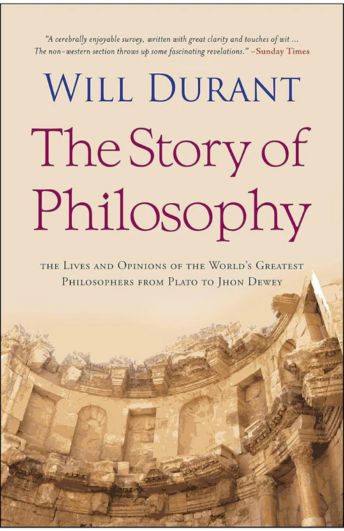 The Story of Philosophy: The Lives and Opinions of the World's Greatest Philosophers by Will Durant