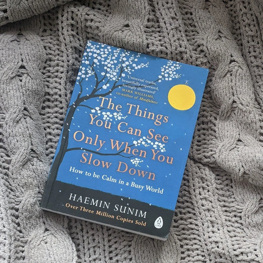 Things You Can See When You Slow Down by Haemin Sunim
