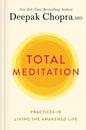 Total Meditation: Practices in Living the Awakened Life by Deepak Chopra