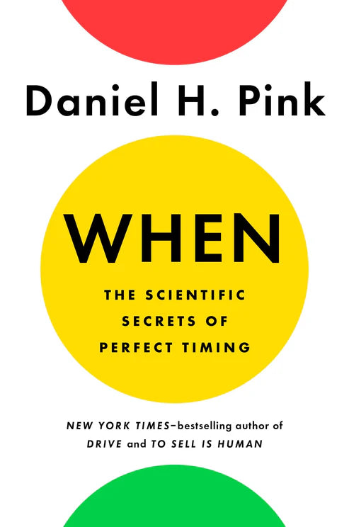 When: The Scientific Secrets of Perfect Timing Book by Daniel H. Pink