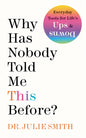 Why Has Nobody Told Me This Before? Book by Julie Smith