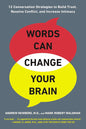 Words Can Change Your Brain: 12 Conversation Strategies to Build Trust, Resolve Conflict, and Increase Intimacy by Andrew Newberg, Mark Robert Waldman