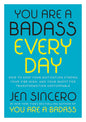 You Are a Badass Everyday, How to Keep Your Motiva…for Transformation Unstoppable Book by Jen Sincero