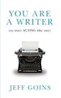 You Are a Writer (So Start Acting Like One) Book by Jeff Goins