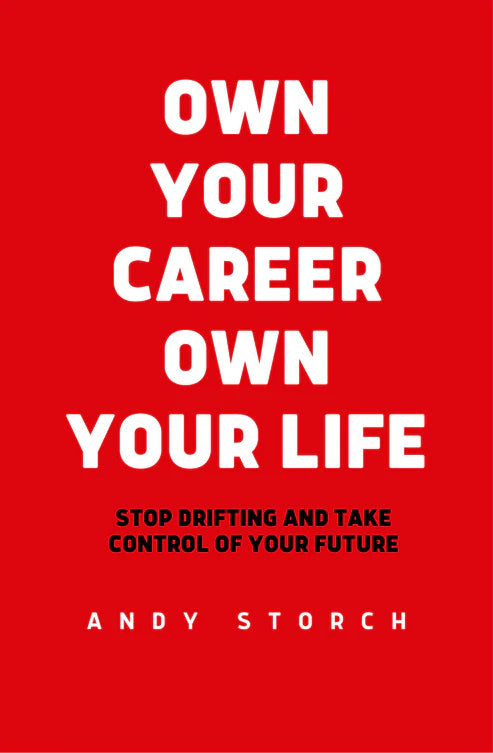 Own Your Career Own Your Life by Andy Storch