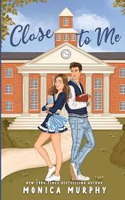 Close to Me by Monica Murphy