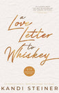 A Love Letter to Whiskey Book by Kandi Steiner