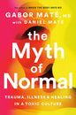 The Myth of Normal: Trauma, Illness, and Healing in a Toxic Culture Book by Daniel Maté and Gabor Maté
