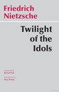 Twilight of the Idols: or How to Philosophize with a Hammer Book by Friedrich Nietzsche