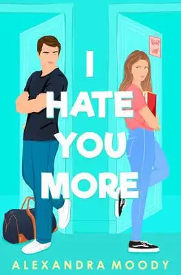 I Hate You More by Alexandra Moody