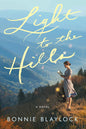 Light to the Hills: A Novel by Bonnie Blaylock