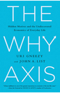 The Why Axis: Hidden Motives and the Undiscovered Economics of Everyday Life by Uri Gneezy (Author), John List (Author), Steven D. Levitt