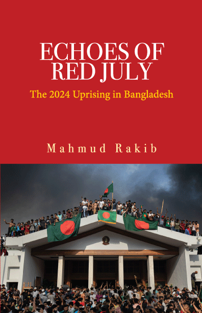 Echos of the Red July (হার্ডকভার) [The 2024 Uprising in Bangladesh] লেখক: Mahmud Rakib.
