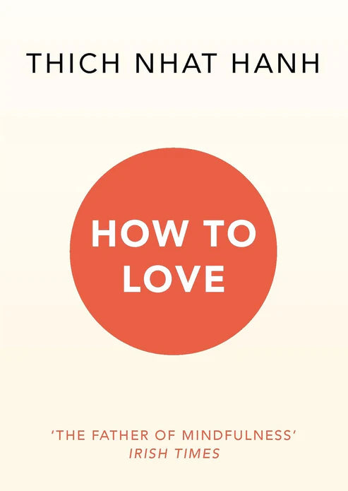 How To Love by Thich Nhat Hanh